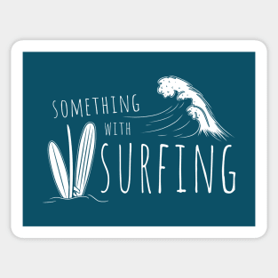 Something With Surfing Breaking Wave Leisure Surfer Vacation Sticker